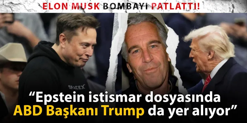 Elon Musk bombayı patlattı: Epstein istismar dosyasında Trump da yer alıyor