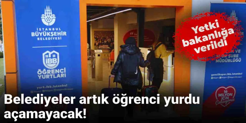 Belediyeler Yurt Açamayacak Mı? Meclis'ten Şok Karar!