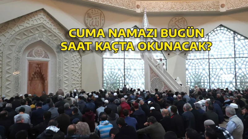 9 MAYIS 2025 CUMA NAMAZI SAATLERİ! İstanbul’da Ankara’da İzmir’de cuma namazı saat kaçta kılınacak?