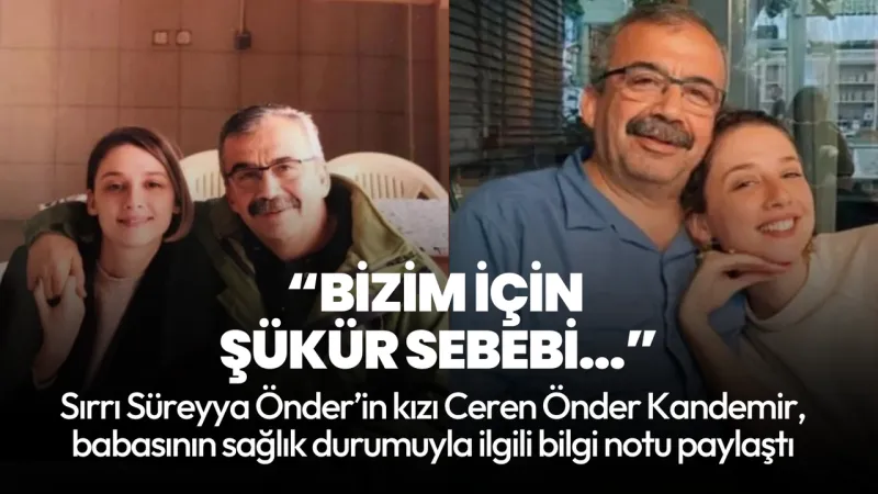 Sırrı Süreyya Önder’in kızı: Babamın durumu stabil, yüksek hayati riski devam ediyor