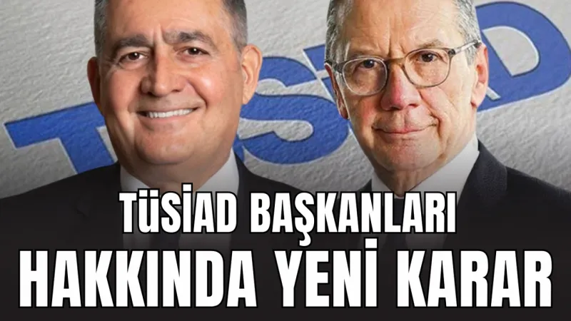TÜSİAD Başkanı Orhan Turan ve YİK Başkanı Mehmet Ömer Arif Aras'a yeni dava
