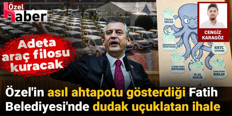 Özel'in asıl ahtapotu gösterdiği Fatih Belediyesi'nde dudak uçuklatan ihale