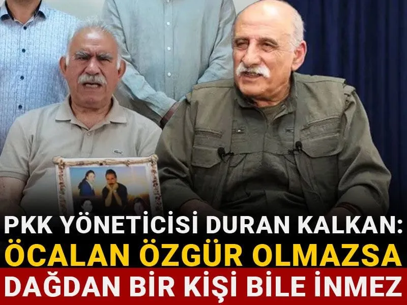 Duran Kalkan'dan Şok Sözler: Öcalan Olmadan Kimse İnmez!
