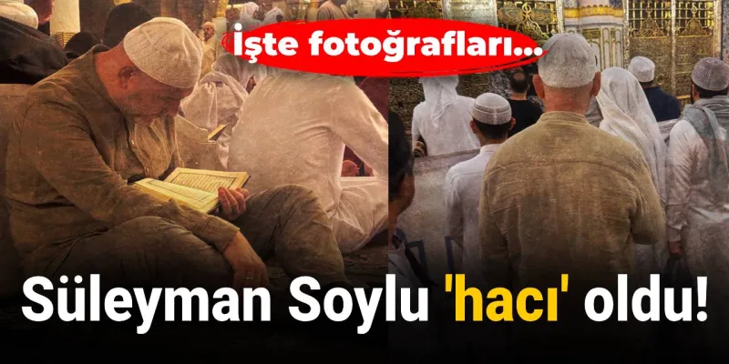 Süleyman Soylu 'hacı' oldu! İşte fotoğrafları...
